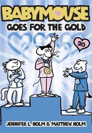 Babymouse Goes for the Gold (Jennifer L. Holm)