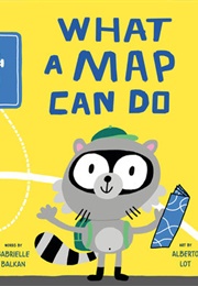 What a Map Can Do (Gabrielle Balkan)
