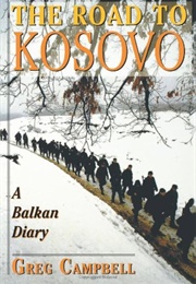 The Road to Kosovo: A Balkan Diary (Greg Campbell)