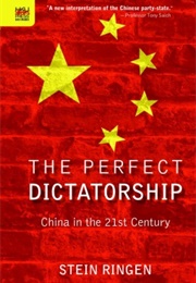 The Perfect Dictatorship: China in the 21st Century (Stein Ringen)