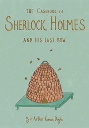 The Casebook of Sherlock Holmes & His Last Bow (Arthur Conan Doyle)
