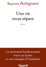 Une Vie Nous Sépare (Baptiste Antignagi)