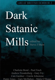 Great British Horror 2: Dark Satanic Mills (Steve J. Shaw)