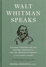 Walt Whitman Speaks (Edited by Brenda Wineapple)
