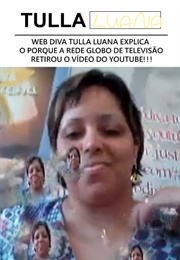 Web Diva Tulla Luana, Explica O Porque a Rede Globo De Televisão Retirou O Vídeo Do YouTube!!! (2012)