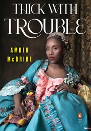Thick With Trouble (Amber McBride)
