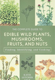 The Complete Guide to Edible Wild (Katie Letcher Lyle)