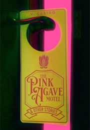 The Pink Agave Motel & Other Stories (V. Castro)