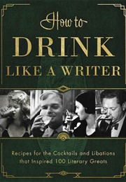 How to Drink Like a Writer (Margaret Kaplan)