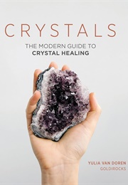 Crystals: The Modern Guide to Crystal Healing (Yulia Van Doren)