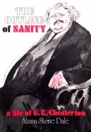 The Outline of Sanity: A Life of G. K. Chesterton (Alzina Stone Dale)