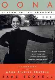 Oona, Living in the Shadows: A Biography of Oona O'Neill Chaplin (Jane Scovell)