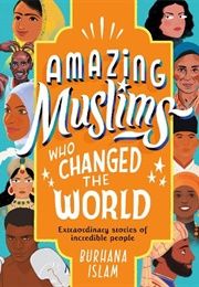 Amazing Muslims Who Changed the World (Burhana Islam)