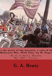 At the Point of the Bayonet a Tale of the Mahratta War (Henty, G.A.)