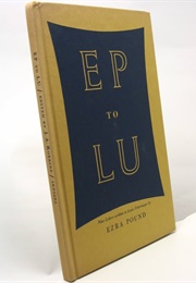 EP to LU: Nine Letters Written to Louis Untermeyer (Ezra Pound - Edited by J. A. Robbins)