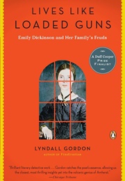 Lives Like Loaded Guns: Emily Dickinson and Her Family's Feuds (Lyndall Gordon)