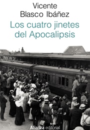 Los Cuatro Jinetes Del Apocalipsis (Vicente Blasco Ibáñez)