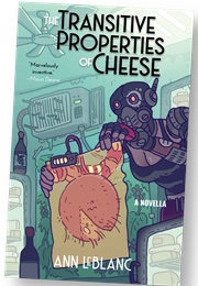 The Transitive Properties of Cheese (Ann Leblanc)
