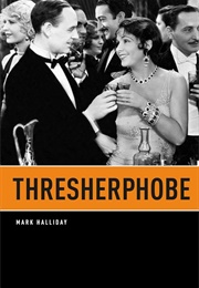 Thresherphobe (Mark Halliday)