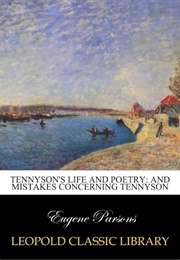 Tennyson's Life and Poetry: And Mistakes Concerning Tennyson (Eugene Parsons)