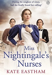 Miss Nightingale's Nurses (Kate Eastham)
