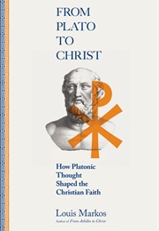 From Plato to Christ (Louis Markos)