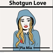 Shotgun Love ~ Pia Mia