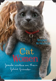Cat Women: Female Writers on Their Feline Friends (Megan McMorris)