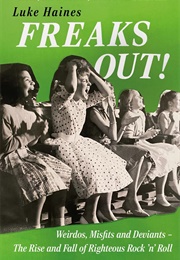 Freaks Out!: Weirdos, Misfits and Deviants (Luke Haines)