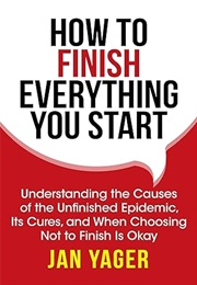 How to Finish Everything You Start (Jan Yager)