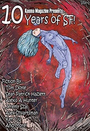 10 Years of SF!: 25 of the Best Short Science Fiction Stories Published in Kasma Magazine. (Various)