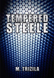 Tempered Steele (M. Trizila)