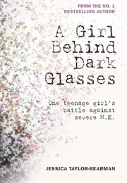 A Girl Behind Dark Glasses (Jessica Taylor-Bearman)