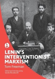 Lenin's Interventionist Marxism (Tom Freeman)