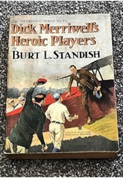 Dick Merriwell's Heroic Players; Or, How the Yale None Won the Championship (Burt L., Standish)