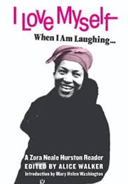 I Love Myself When I Am Laughing... a Zora Neale Hurston Reader (Edited by Alice Walker)