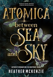 Atomica: Between Sea and Sky (Heather McKenzie)