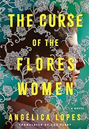 The Curse of the Flores Woman (Angélica Lopes)