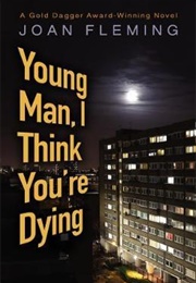 Young Man, I Think You're Dying (Joan Fleming)