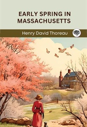 Early Spring in Massachusetts (Henry David Thoreau)