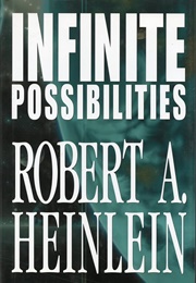 Infinite Possibilities (Robert A. Heinlein)