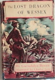The Lost Dragon of Wessex (Gwendolyn Bowers)
