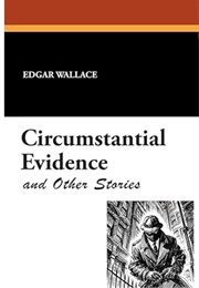 Circumstantial Evidence and Other Stories (Edgar Wallace)