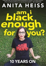 Am I Black Enough for You? 10 Years on (Anita Heiss)