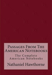 Passages From the American Notebooks Complete (Nathaniel Hawthorne)