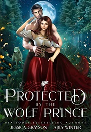 Protected by the Wolf Prince (Jessica Grayson)