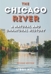 The Chicago River: A Natural and Unnatural History (Libby Hill)
