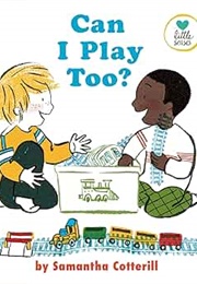 Can I Play Too? (Samantha Cotterill)