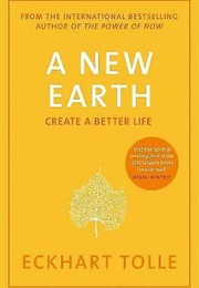A New Earth: Create a Better Life (Eckhart Tolle)