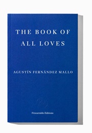 The Book of All Loves (Augustin Fernandez Mallo)